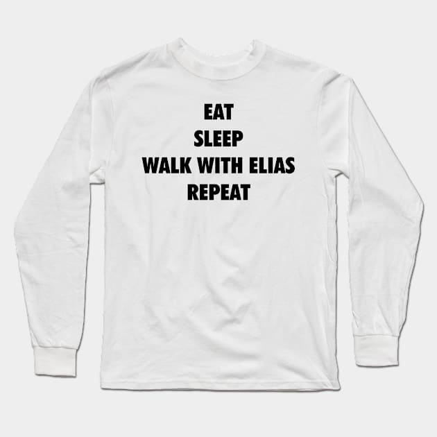 Eat Sleep Walk with Elias Repeat (black text) Long Sleeve T-Shirt by Smark Out Moment